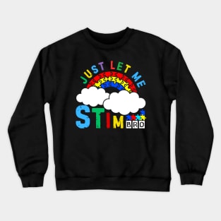 JUST LET ME STIM BRO! CLOUDY RAINBOW Crewneck Sweatshirt